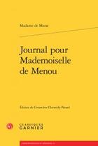 Couverture du livre « Journal pour mademoiselle de Menou » de Henriette-Julie De Castelnau Murat aux éditions Classiques Garnier