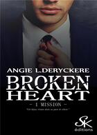 Couverture du livre « Broken heart Tome 1 : la mission » de Angie L. Deryckere aux éditions Sharon Kena