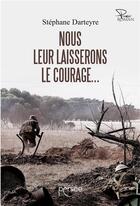 Couverture du livre « Nous leur laisserons le courage... » de Stephane Darteyre aux éditions Persee