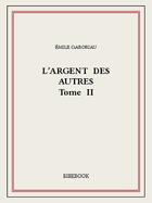 Couverture du livre « L'argent des autres II » de Emile Gaboriau aux éditions Bibebook