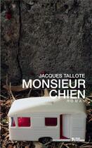 Couverture du livre « Monsieur Chien » de Jacques Tallote aux éditions L'age D'homme