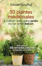 Couverture du livre « 50 plantes médicinales à cultiver dans votre jardin ou sur votre balcon » de Xavier Gruffat aux éditions Favre