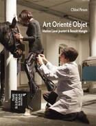 Couverture du livre « Art orienté objet ; Marion Laval-Jeantet & Benoît Mangin » de Chloe Pirson aux éditions Les Presses Du Reel
