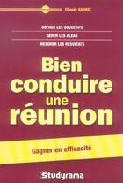 Couverture du livre « Bien conduire une reunion » de Claude Saurel aux éditions Studyrama