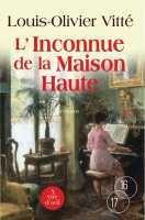 Couverture du livre « L'inconnue de la maison haute » de Louis-Olivier Vitte aux éditions A Vue D'oeil