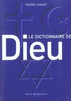 Couverture du livre « Dictionnaire De Dieu » de Pierre Chavot aux éditions La Martiniere