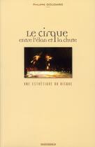 Couverture du livre « Le cirque, entre l'élan et la chute ; une esthétique du risque » de Philippe Goudard aux éditions Espaces 34