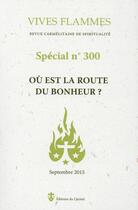 Couverture du livre « REVUE VIVES FLAMMES N.300 ; où est la route du bonheur? » de Revue Vives Fl aux éditions Carmel