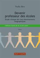 Couverture du livre « Devenir professeur des écoles ; études cliniques de cinq cheminements » de Nadia Bire aux éditions Mare & Martin