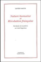 Couverture du livre « Nature humaine et révolution française ; du siècle des Lumières au code Napoléon » de Xavier Martin aux éditions Dominique Martin Morin