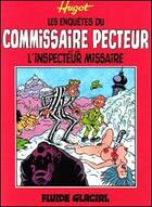 Couverture du livre « Les enquêtes du commissaire Pecteur ; l'inspecteur Missaire » de Hugot Jean-Pierre aux éditions Fluide Glacial