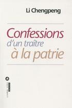 Couverture du livre « Confessions d'un traitre à la patrie » de Cheng Peng Li aux éditions Liana Levi