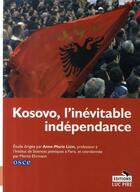 Couverture du livre « Kosovo, l'inévitable indépendance » de Anne-Marie Lizin aux éditions Luc Pire