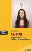 Couverture du livre « La PNL ; mieux se connaître et améliorer sa communication » de Barbara Seidl aux éditions Ixelles