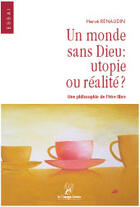 Couverture du livre « Un monde sans dieu : utopie ou réalité ? » de Herve Renaudin aux éditions La Compagnie Litteraire