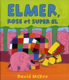 Couverture du livre « Elmer rose et super Elmer » de Mckee David aux éditions Kaleidoscope