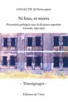 Couverture du livre « Ni fous, ni morts ; prisonniers politiques sous la dictature argentine Coronda, 1974-1979 » de  aux éditions Éditions De L'aire