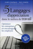 Couverture du livre « Les 5 langages d'appréciation dans le milieu de travail ; optimiser les entreprises en encourageant les employés » de Gary Chapman et Paul White aux éditions Beliveau