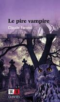 Couverture du livre « Le pire vampire » de Claude Forand aux éditions David