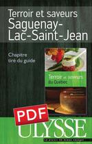 Couverture du livre « Terroir et saveurs ; Saguenay-Lac-Saint-Jean » de Agrotourisme Et Tourisme Gourmand aux éditions Ulysse