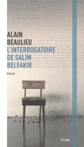 Couverture du livre « L'interrogatoire de Salim Belfakir » de Alain Beaulieu aux éditions Druide