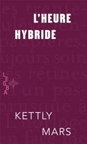 Couverture du livre « L'heure hybride » de Kettly Mars aux éditions Memoire D'encrier