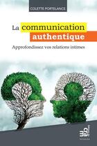 Couverture du livre « La communication authentique ; approfondissez vos relations intimes » de Colette Portelance aux éditions Les Editions Du Cram