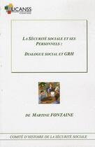 Couverture du livre « La sécurite sociale et ses personnels : dialogue social et GRH » de Martine Fontaine aux éditions Comite D'histoire De La Securite Sociale