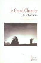 Couverture du livre « Le Grand Chantier » de Jan Trefulka aux éditions Esprit Des Peninsules