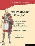 Couverture du livre « Berry-au-Bac, 57 av J.-C. : César et les Rèmes remportent la bataille de l'Aisne » de Fabrice Delaitre aux éditions Historic'one