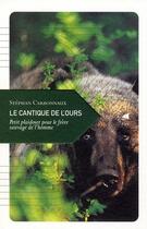 Couverture du livre « Le cantique de l'ours ; petit plaidoyer pour le frère sauvage de l'homme » de Stephan Carbonnaux aux éditions Transboreal