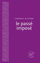 Couverture du livre « Le passé imposé » de Francois Blistene aux éditions Editions Du Sonneur