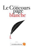 Couverture du livre « Le concours page blanche » de Guido L.Z aux éditions Acrodacrolivres