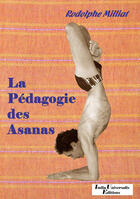Couverture du livre « La pédagogie des Asanas » de Rodolphe Milliat aux éditions India Universalis