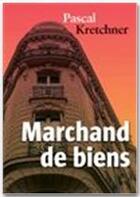 Couverture du livre « Marchand de biens » de Pascal Kretchner aux éditions Jepublie