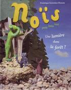 Couverture du livre « Noïs, petit lutin vert ; une lumière dans la forêt ? » de Dominique Sorrentino-Florent aux éditions Editions Du Noisetier