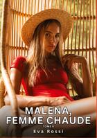 Couverture du livre « Malena, Femme Chaude. Tome 4 : Histoires Érotiques Tabou pour Adultes » de Eva Rossi aux éditions Tredition