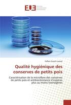 Couverture du livre « Qualite hygienique des conserves de petits pois » de Lamari Faffani Guech aux éditions Editions Universitaires Europeennes