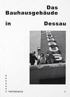 Couverture du livre « Bauhaus Taschenbuch 05 - das bauhausgebäude in dessau » de  aux éditions Spector Books