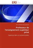 Couverture du livre « Professeur de l'enseignement superieur prive » de De Sa Moura-P aux éditions Editions Universitaires Europeennes