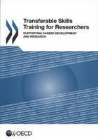 Couverture du livre « Transferable skills training for researchers ; supporting career development and research » de Ocde aux éditions Ocde