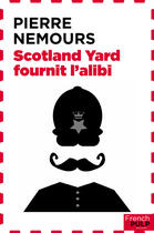 Couverture du livre « Scotland Yard fournit l'alibi » de Pierre Nemours aux éditions French Pulp