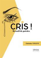 Couverture du livre « Cris ! » de Christine Vincent aux éditions Verone