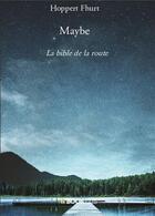 Couverture du livre « Maybe ; la bible de la route » de Hoppert Fhurt aux éditions Bookelis