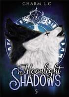 Couverture du livre « Moonlight shadows t.5 : apocalypse » de Charm L.C aux éditions Bookelis