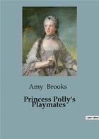 Couverture du livre « Princess Polly's Playmates » de Brooks Amy aux éditions Culturea