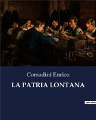 Couverture du livre « LA PATRIA LONTANA » de Corradini Enrico aux éditions Culturea