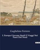 Couverture du livre « L Europa Giovane Studi E Viaggi Nei Paesi Del Nord » de Guglielmo Ferrero aux éditions Culturea