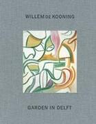 Couverture du livre « Willem de kooning: garden in delft » de Willem De Kooning aux éditions Dap Artbook