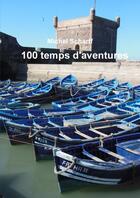 Couverture du livre « 100 temps d'aventures » de Scharff Michel aux éditions Lulu